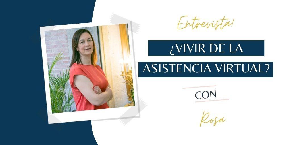 ¿Se puede vivir de la Asistencia Virtual? Con Rosa
