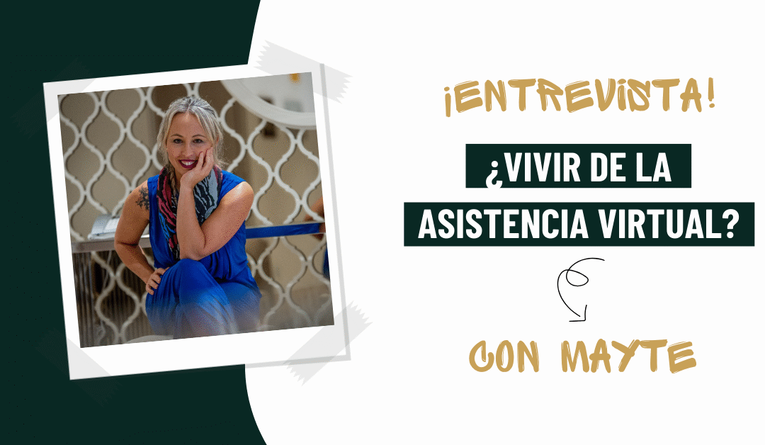 ¿Se puede vivir de la Asistencia Virtual? Con Mayte