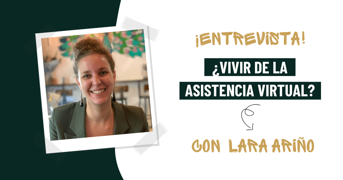 ¿Se puede vivir de la Asistencia Virtual? Con Lara Ariño